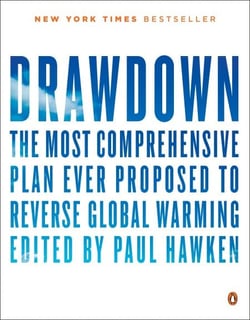 Drawdown - The Most Comprehensive Plan Ever Proposed to Reverse Global Warming