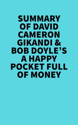 Summary of  David Cameron Gikandi  &amp; Bob Doyle's A Happy Pocket Full of Money