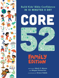 Core 52 Family Edition - Build Kids' Bible Confidence in 10 Minutes a Day: A Daily Devotional