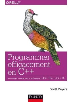 Programmer efficacement en C++ - 42 conseils pour mieux maîtriser le C++ 11 et le C++ 14