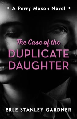 The Case of the Duplicate Daughter - A Perry Mason novel