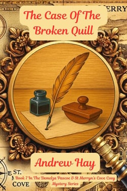 The Case Of The Broken Quill - Demelza Pascoe &amp; St Merryn's Cove Cozy Mystery Series, #7
