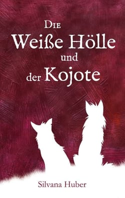 Die Weiße Hölle und der Kojote - Novelle