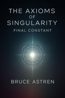 The Axioms of Singularity: Final Constant - The Prime Axioms, #7