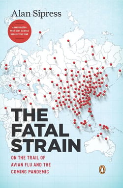 The Fatal Strain - On the Trail of Avian Flu and the Coming Pandemic