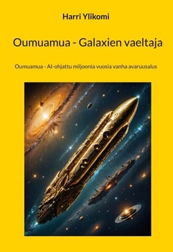 Oumuamua - Galaxien vaeltaja - Oumuamua - AI-ohjattu miljoonia vuosia vanha avaruusalus