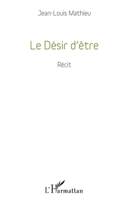 Le Désir d'être - Récit