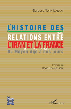 L'histoire des relations entre l'Iran et la France - Du Moyen Âge à nos jours