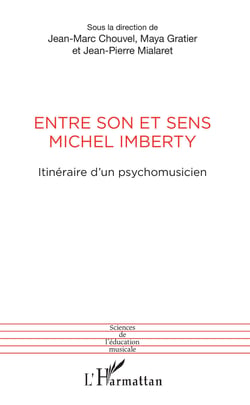 Entre son et sens Michel Imberty - Itinéraire d'un psychomusicien