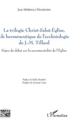 La trilogie Christ-Salut-Eglise, clé herméneutique de l'ecclésiologie de J.-M. Tillard - Enjeu du débat sur la sacramentalité de l'Eglise