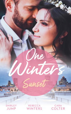 One Winter's Sunset - The Christmas Baby Surprise / Marry Me under the Mistletoe / Snowflakes and Silver Linings