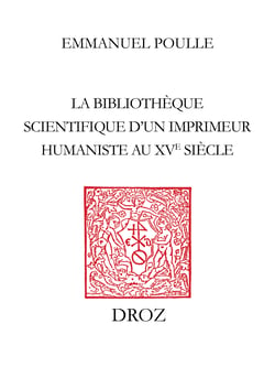 La Bibliothèque scientifique d’un imprimeur humaniste au XVe siècle - Catalogue des manuscrits d’Arnaud de Bruxelles à la Bibliothèque nationale de Paris