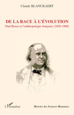 De la race à l'évolution - Paul Broca et l'anthropologie française (1850-1900)
