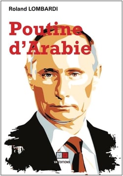 Poutine d'Arabie - Ou comment et pourquoi la Russie est devenue incontournable en méditerranée et au Moyen-Orient ?