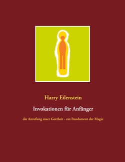 Invokationen für Anfänger - die Anrufung einer Gottheit - ein Fundament der Magie