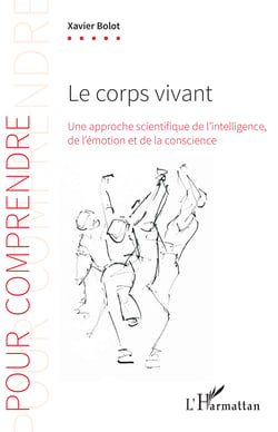 Le corps vivant - Une approche scientifique de l'intelligence, de l'émotion et de la conscience