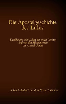 Die Apostelgeschichte des Lukas - 5. Geschichtsbuch aus dem Neuen Testament der Bibel