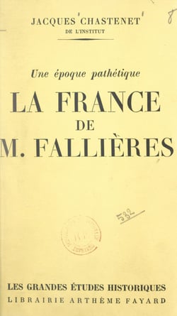 La France de M. Fallières - Une époque pathétique