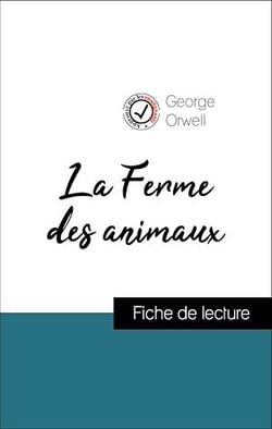 Analyse de l'œuvre : La Ferme des animaux (résumé et fiche de lecture plébiscités par les enseignants sur fichedelecture.fr)