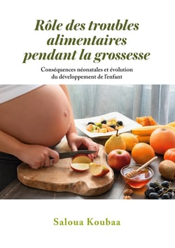 Rôle des troubles alimentaires pendant la grossesse - Conséquences néonatales et évolution du développement de l’enfant