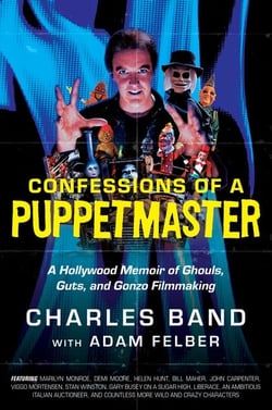 Confessions of a Puppetmaster - A Hollywood Memoir of Ghouls, Guts, and Gonzo Filmmaking