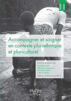 Accompagner et soigner en contexte pluriethnique et pluriculturel - Regards et pratiques croisés en Guyane et ailleurs