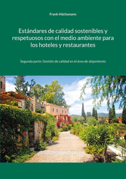 Estándares de calidad sostenibles y respetuosos con el medio ambiente para los hoteles y restaurantes - Segunda parte: Gestión de calidad en el área de alojamiento