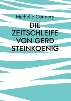 Die Zeitschleife von Gerd Steinkoenig - Musik, Seele, Momentums