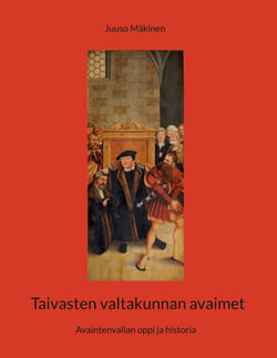 Taivasten valtakunnan avaimet - Avaintenvallan oppi ja historia