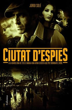 Ciutat d'espies - A la Barcelona de 1915 s'amaga una arma secreta que pot dominar el món