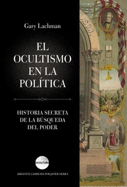 El ocultismo en la política - Historia secreta de la búsqueda del poder