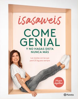 Come genial y no hagas dieta nunca más - Las recetas con las que perdí 20 kg para siempre