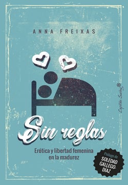 Sin reglas - Erótica y libertad femenina en la madurez