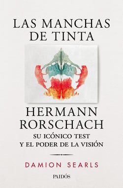 Las manchas de tinta - Hermann Rorschach, su test y el poder de la visión