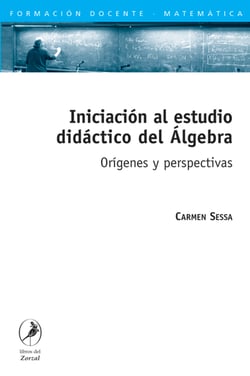 Iniciación al estudio didáctico del Álgebra - Orígenes y perspectivas