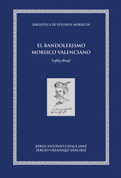 El bandolerismo morisco valenciano - (1563-1609)