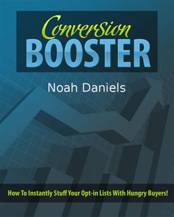 Conversion Booster - How To Instantly Stuff Your Opt-in Lists With Hungry Buyers!
