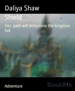 Shield - Her  path will determine the kingdom fait