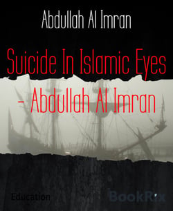 Suicide In Islamic Eyes - Abdullah Al Imran
