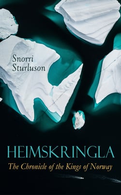 Heimskringla: The Chronicle of the Kings of Norway - Ynglinga, Halfdan Svarte, Harald Hårfagre, Håkon Góði, King Harald Grafeld, Olaf Tryggvason, Olaf II Haraldson, Magnus Góði, Harald Hardråde, Olaf Kyrre