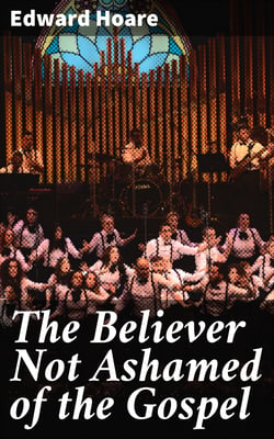 The Believer Not Ashamed of the Gospel