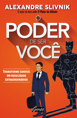 O poder de ser você - Transforme sonhos em resultados extraordinários