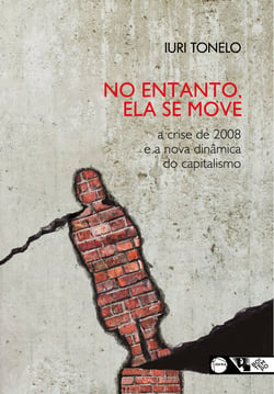 No entanto, ela se move - A crise de 2008 e a nova dinâmica do capitalismo
