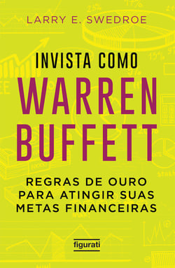 Invista como Warren Buffett - Regras de ouro para atingir suas metas financeiras