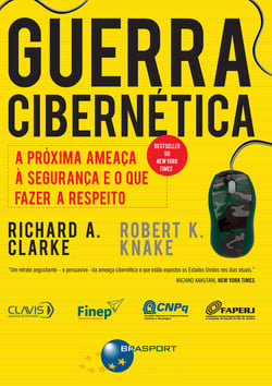 Guerra Cibernética - A próxima ameaça à segurança e o que fazer a respeito