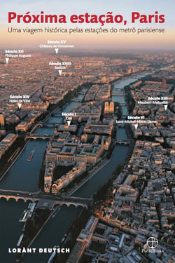 Próxima estação, Paris - Uma viagem histórica pelas estações do metrô parisiense