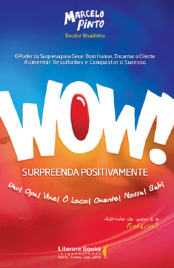 Wow! Surpreenda positivamente - O poder da surpresa para gerar bom humor, encantar o cliente, aumentar resultados e conquistar o sucesso