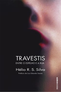 Travestis - Entre o espelho e a rua