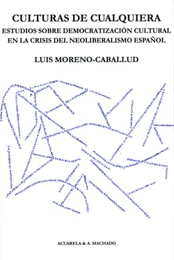 Culturas de cualquiera - Estudios sobre democratización cultural en la crisis del neoliberalismo español