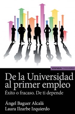 De la Universidad al primer empleo - Éxito o fracaso. De ti depende
